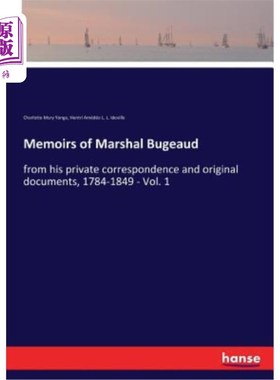 海外直订Memoirs of Marshal Bugeaud: from his private correspondence and original documen 布格元帅回忆录：来自他的私