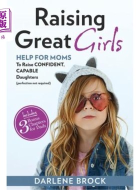 海外直订Raising Great Girls: Help for moms to raise confident, capable daughters (perfec 培养好女儿:帮助妈妈培养自