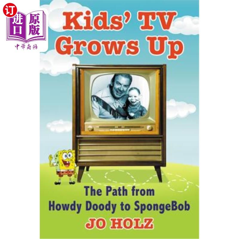 海外直订Kids' TV Grows Up: The Path from Howdy Doody to Spongebob 儿童电视的成长:从小杜迪到海绵宝宝的道路