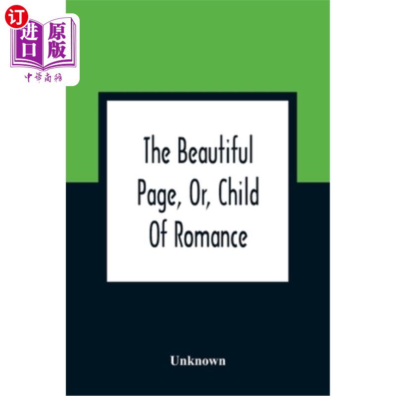 海外直订The Beautiful Page, Or, Child Of Romance: Being The Interesting History Of A Bar 美丽的一页，或者，浪漫的孩