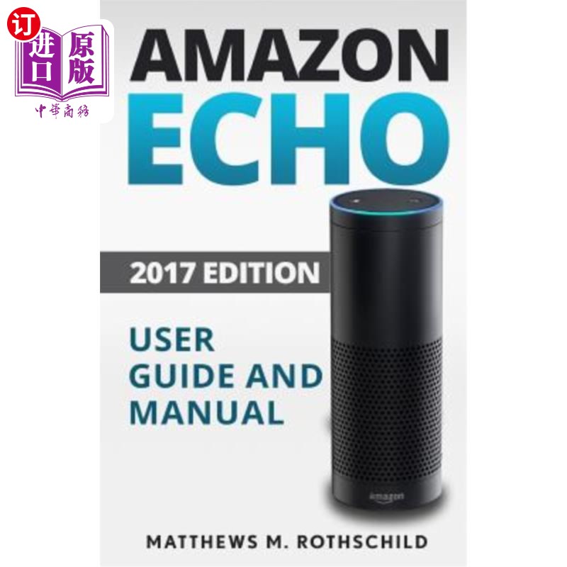 海外直订Amazon echo: Ultimate 2017 User Guide and Manual For Amazon Echo - Everything Yo 亚马逊echo: 2