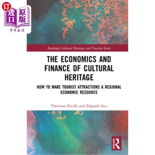海外直订The Economics and Finance of Cultural Heritage: How to Make Tourist Attractions  文化遗产的经济与金融:如何