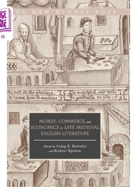 海外直订Money, Commerce, and Economics in Late Medieval English Literature 中世纪晚期英国文学中的金钱、商业和经济
