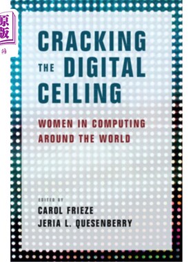 海外直订Cracking the Digital Ceiling: Women in Computing Around the World 破解数字天花板:全球计算机行业的女性