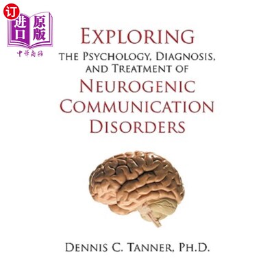海外直订医药图书Exploring the Psychology, Diagnosis, and Treatment of Neurogenic Communication D 神经源性沟通障碍的