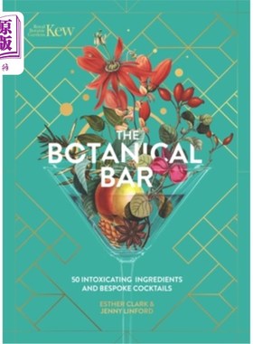 海外直订The Botanical Bar: 50 Intoxicating Ingredients and Bespoke Cocktails 植物酒吧：50醉人的成分和定制鸡尾酒