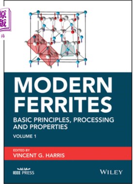 海外直订Modern Ferrites, Volume 1: Basic Principles, Processing and Properties 现代铁氧体，卷1:基本原理，加工和性能