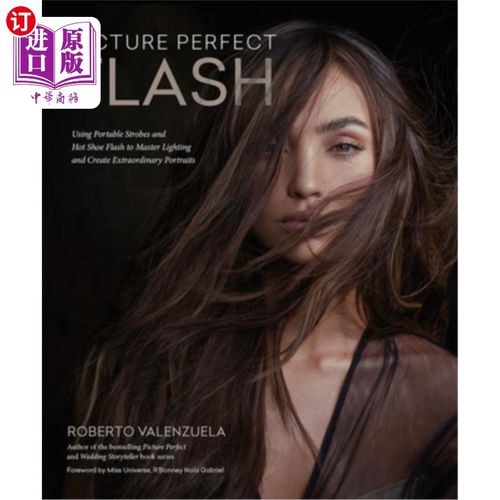 海外直订Picture Perfect Flash: Using Portable Strobes and Hot Shoe Flash to Master Light 完美的照片闪光:使用便携式