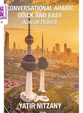 海外直订Conversational Arabic Quick and Easy: Kuwaiti Dialect 对话阿拉伯语快速和简单:科威特方言