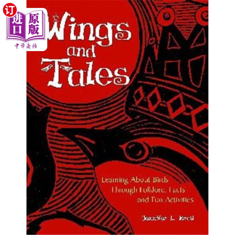 海外直订Wings and Tales: Learning About Birds Through Folklore, Facts, and Fun Activitie 翅膀和故事:通过民间传说,