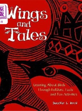 海外直订Wings and Tales: Learning About Birds Through Folklore, Facts, and Fun Activitie 翅膀和故事:通过民间传说，