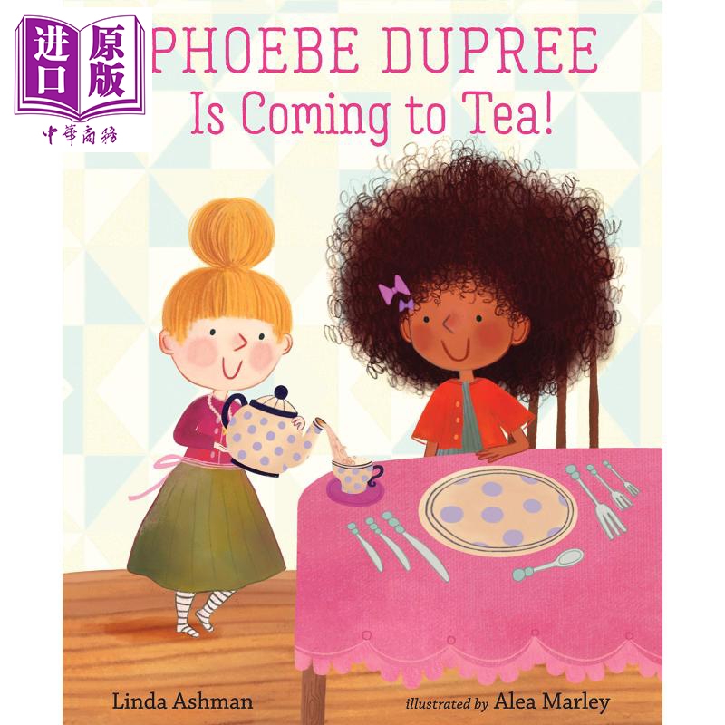 现货 Phoebe Dupree Is Coming to Tea! 甜蜜茶话会 英文原版 进口原版 3岁到6岁 儿童图画书 Linda Ashman【中商原版】