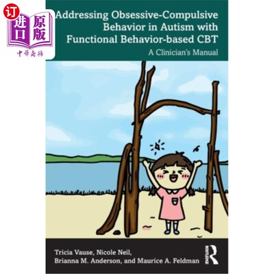 海外直订医药图书Addressing Obsessive-Compulsive Behavior in Autism with Functional Behavior-Base 以功能行为为基础的
