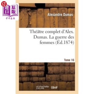 Tome 完整泰特罗 Théatre Dumas. 仲马 亚历克斯 多美 Des Alex. Femmes Complet 海外直订法语 妇女之 Guerre