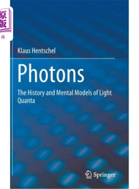 海外直订Photons: The History and Mental Models of Light Quanta 光子:光量子的历史和心理模型