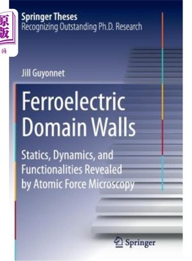 海外直订Ferroelectric Domain Walls: Statics, Dynamics, and Functionalities Revealed by A 铁电畴壁：原子力显微镜揭示