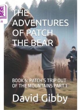 海外直订The Adventures of Patch the Bear: Book 5: Patch's Trip Out of the Mountains Part 小熊帕奇历险记：第五册：帕