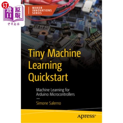 海外直订Tiny Machine Learning QuickStart: Machine Learning for Arduino Microcontrollers 微型机器学习快速入门：Ardui