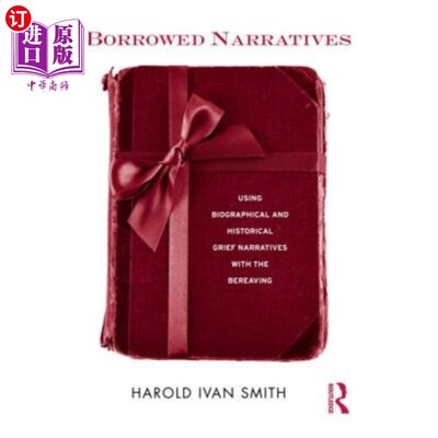 海外直订医药图书Borrowed Narratives: Using Biographical and Historical Grief Narratives with the 借用叙事:与丧亲者