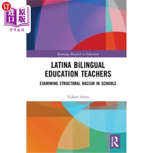 海外直订Latina Bilingual Education Teachers: Examining Structural Racism in Schools 拉丁双语教育教师:考察学校中的结