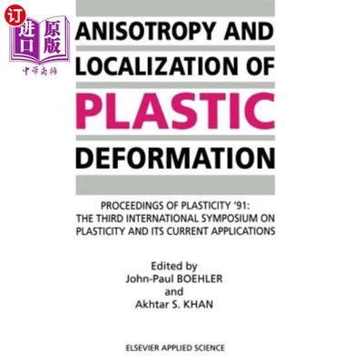 海外直订Anisotropy and Localization of Plastic Deformation: Proceedings of Plasticity '9 塑性变形的各向异性和局部化：9