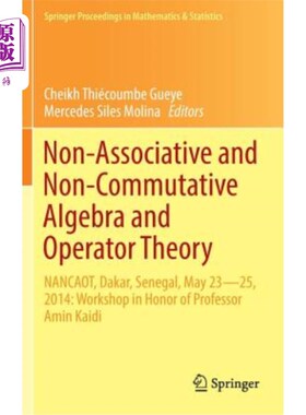 海外直订Non-Associative and Non-Commutative Algebra and Operator Theory: Nancaot, Dakar, 非结合与非交换代数与算子理