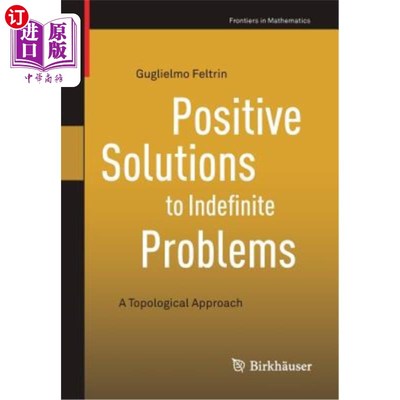 海外直订Positive Solutions to Indefinite Problems: A Topological Approach 不定问题的正解:一种拓扑方法