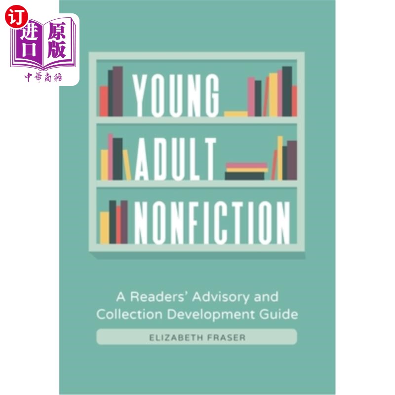 海外直订Young Adult Nonfiction: A Readers' Advisory and Collection Development Guide 青年成人非虚构:读者咨询和收藏