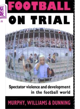 海外直订Football on Trial: Spectator Violence and Development in the Football World 足球审判：足球世界中的观众暴力