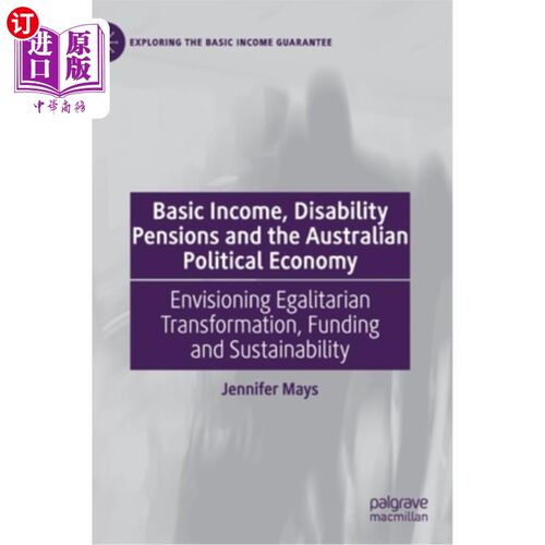 海外直订Basic Income, Disability Pensions and the Australian Political Economy: Envision 基本收入、残疾抚恤金和澳大利亚