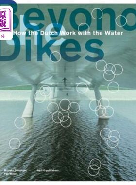 海外直订Beyond Dikes: How the Dutch Work with Water 堤坝之外：荷兰人如何用水