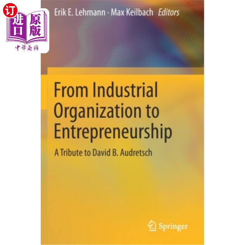 海外直订From Industrial Organization to Entrepreneurship: A Tribute to David B. Audretsc 从产业组织到企业家精神:向大卫