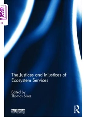 海外直订The Justices and Injustices of Ecosystem Services 生态系统服务的正义与不正义