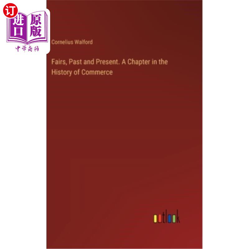 海外直订Fairs, Past and Present. A Chapter in the History of Commerce 展览会，过去和现在。《商业史的一章