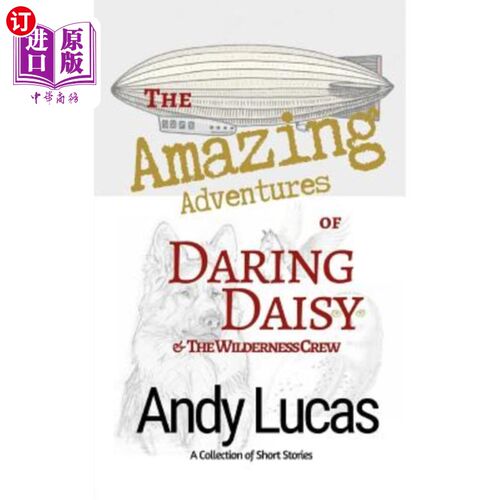 海外直订The Amazing Adventures of Daring Daisy & the Wilderness Crew 勇敢的戴西和荒野探险队的惊险经历