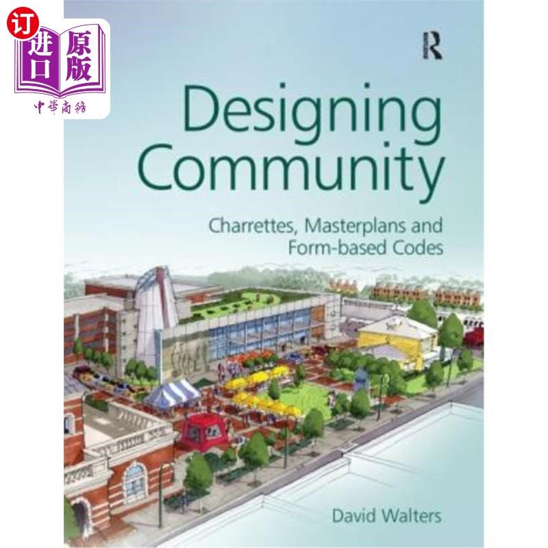 海外直订Designing Community: Charrettes, Master Plans and Form-Based Codes 社区设计:Charrettes，总体规划和基于形式