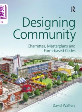 海外直订Designing Community: Charrettes, Master Plans and Form-Based Codes 社区设计:Charrettes，总体规划和基于形式