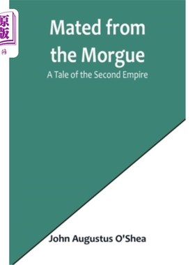 海外直订Mated from the Morgue: A Tale of the Second Empire 来自停尸房的配偶:第二帝国的故事