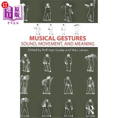 海外直订Musical Gestures: Sound, Movement, and Meaning 音乐手势：声音、动作和意义