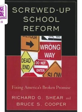 海外直订Screwed-Up School Reform: Fixing America's Broken Promise 搞砸了的学校改革：修复美国被打破的承诺