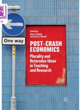 海外直订Post-Crash Economics: Plurality and Heterodox Ideas in Teaching and Research 后崩溃经济学:教学与研究中的多