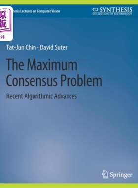 海外直订The Maximum Consensus Problem: Recent Algorithmic Advances 共识问题：近来的算法进展