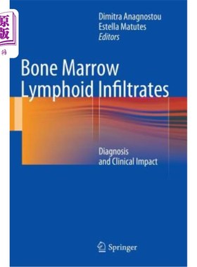 海外直订医药图书Bone Marrow Lymphoid Infiltrates: Diagnosis and Clinical Impact 骨髓淋巴浸润：诊断和临床影响