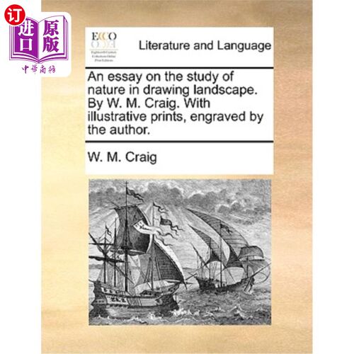 海外直订An essay on the study of nature in drawing landscape. By W. M. Craig. With illus 论风景画中自然的研究。w·m·