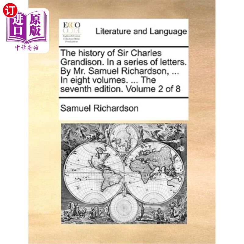 海外直订The History of Sir Charles Grandison. in a Series of Letters. by Mr. Samuel Rich 查尔斯·格兰迪森爵士的历史