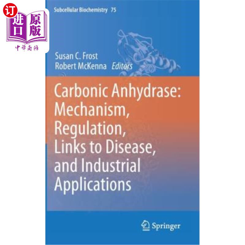 海外直订医药图书Carbonic Anhydrase: Mechanism, Regulation, Links to Disease, and Industrial Appl 碳酸酐酶:机制，调