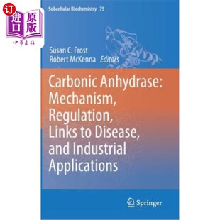 海外直订医药图书Carbonic Anhydrase: Mechanism, Regulation, Links to Disease, and Industrial Appl 碳酸酐酶:机制，调