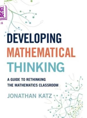 海外直订Developing Mathematical Thinking: A Guide to Rethinking the Mathematics Classroo 发展数学思维：反思数学课堂的指