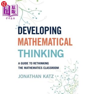 海外直订Developing Mathematical Thinking: A Guide to Rethinking the Mathematics Classroo 发展数学思维:反思数学课堂的指
