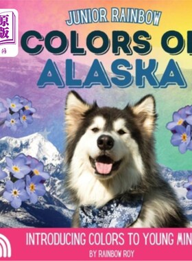 海外直订Junior Rainbow, Colors of Alaska: Introducing Colors to Young Minds 少年彩虹，阿拉斯加的颜色：向年轻人介绍